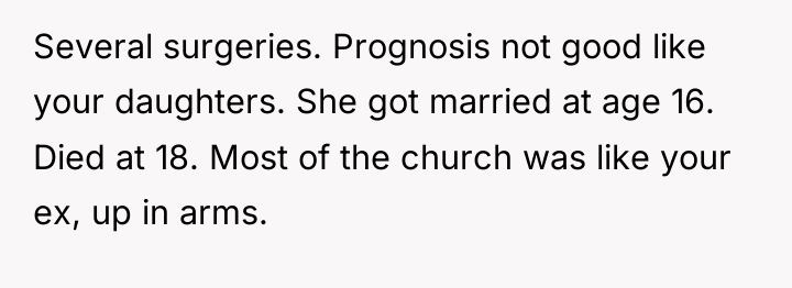 Several surgeries. Prognosis not good like your daughters. She got...