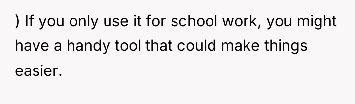 ) If you only use it for school work, you...
