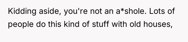 Kidding aside, you're not an a*shole. Lots of people do...