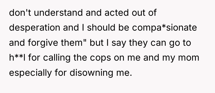 don't understand and acted out of desperation and I should...