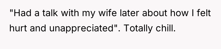 "Had a talk with my wife later about how I...