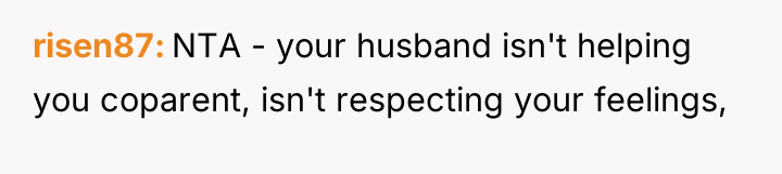 risen87 NTA - your husband isn't helping you coparent, isn't...