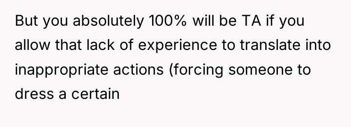 But you absolutely 100% will be TA if you allow...