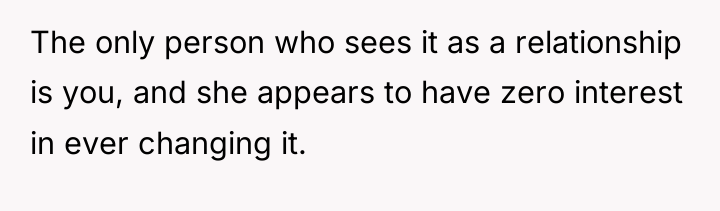 The only person who sees it as a relationship is...