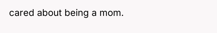 cared about being a mom.