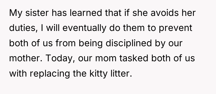 My sister has learned that if she avoids her duties,...