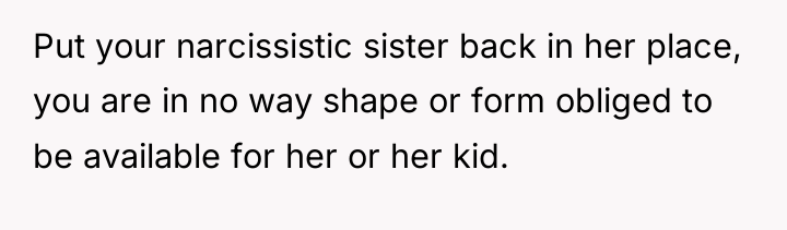 Put your narcissistic sister back in her place, you are...
