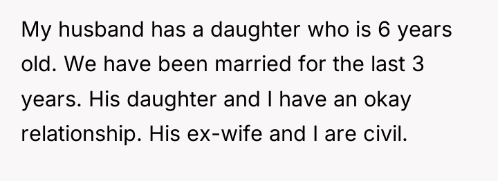 My husband has a daughter who is 6 years old....