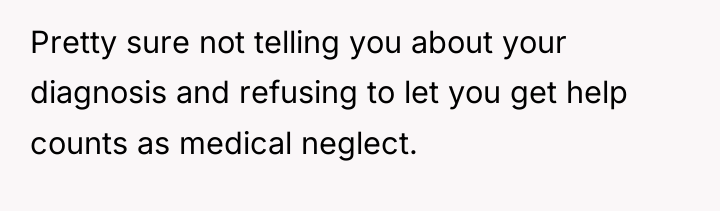 Pretty sure not telling you about your diagnosis and refusing...