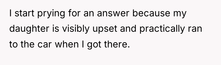 I start prying for an answer because my daughter is...
