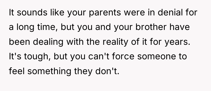 It sounds like your parents were in denial for a...