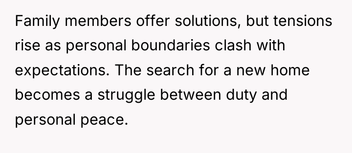 Family members offer solutions, but tensions rise as personal boundaries...