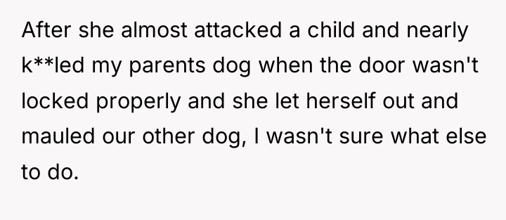 After she almost attacked a child and nearly k**led my...