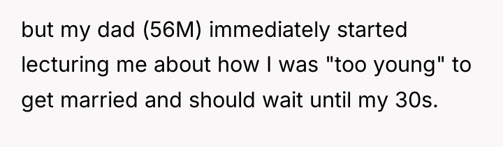 but my dad (56M) immediately started lecturing me about how...