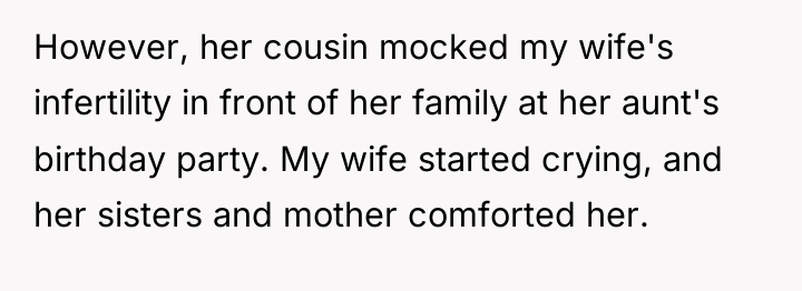 However, her cousin mocked my wife's infertility in front of...