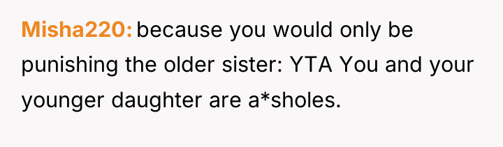 Misha220 because you would only be punishing the older sister:...