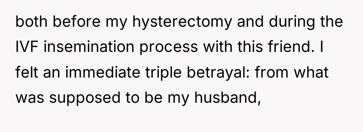 both before my hysterectomy and during the IVF insemination process...
