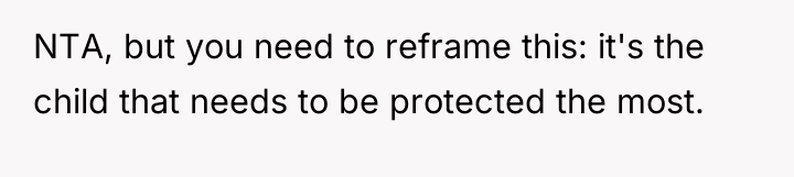 NTA, but you need to reframe this: it's the child...