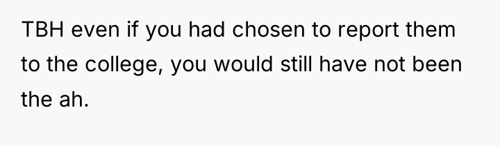 TBH even if you had chosen to report them to...