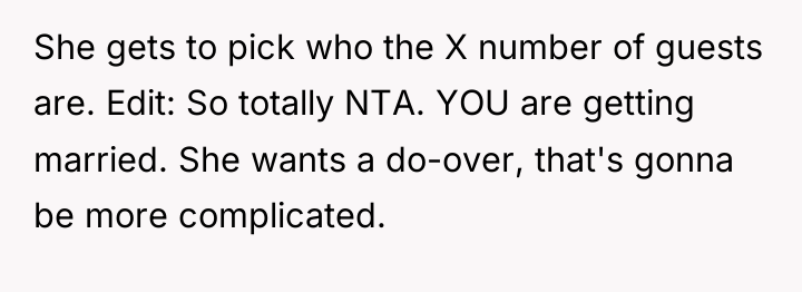 She gets to pick who the X number of guests...