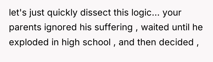 let's just quickly dissect this logic... your parents ignored his...