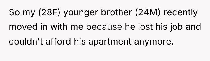 So my (28F) younger brother (24M) recently moved in with...