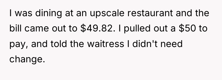 I was dining at an upscale restaurant and the bill...