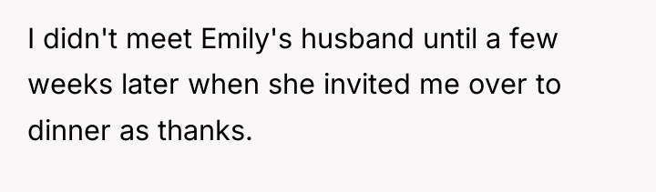 I didn't meet Emily's husband until a few weeks later...