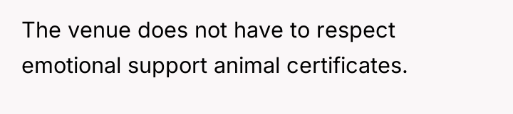 The venue does not have to respect emotional support animal...