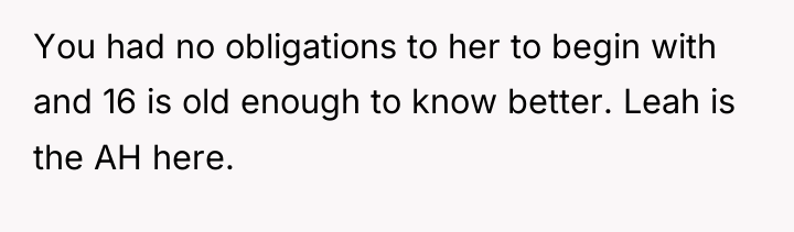 You had no obligations to her to begin with and...