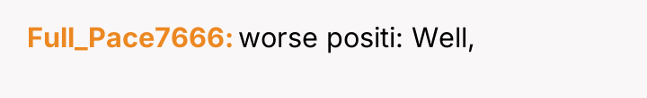 Full_Pace7666 worse positi: Well,