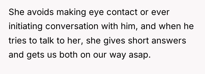 She avoids making eye contact or ever initiating conversation with...