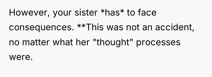 However, your sister *has* to face consequences. **This was not...
