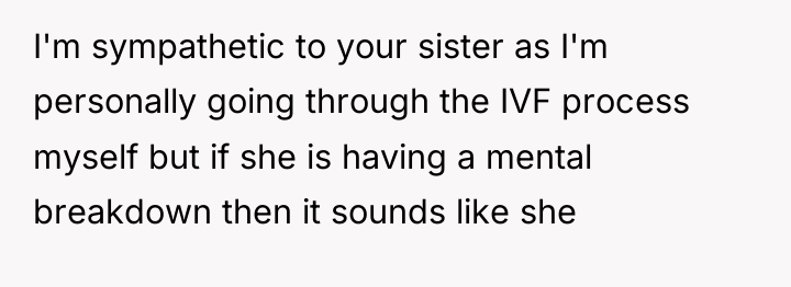 I'm sympathetic to your sister as I'm personally going through...