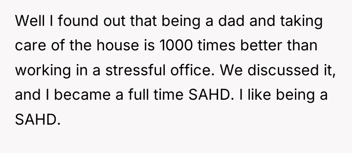 Well I found out that being a dad and taking...
