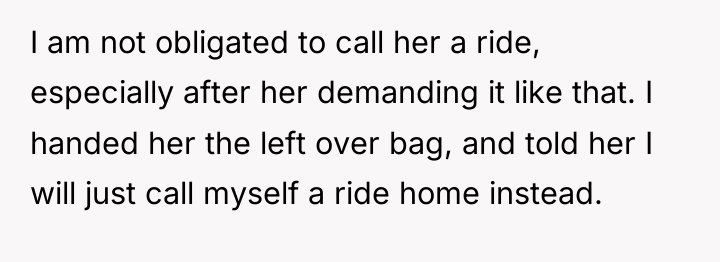 I am not obligated to call her a ride, especially...