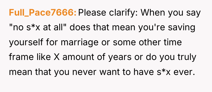 Full_Pace7666 Please clarify: When you say "no s*x at all"...