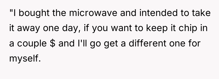 "I bought the microwave and intended to take it away...
