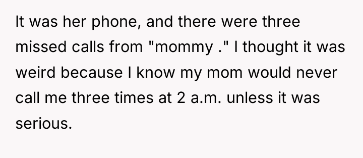 It was her phone, and there were three missed calls...