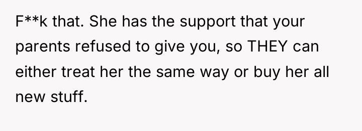 F**k that. She has the support that your parents refused...