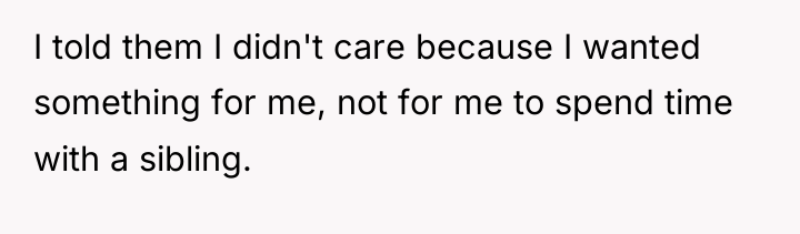 I told them I didn't care because I wanted something...