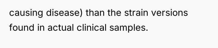 causing disease) than the strain versions found in actual clinical...