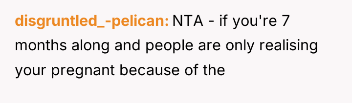 disgruntled_-pelican NTA - if you're 7 months along and people...