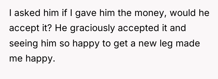 I asked him if I gave him the money, would...