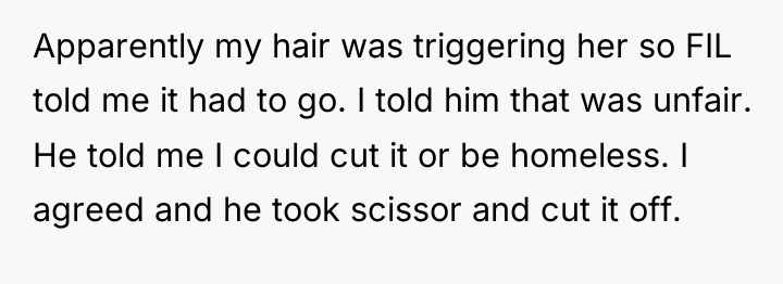 Apparently my hair was triggering her so FIL told me...
