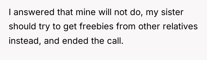 I answered that mine will not do, my sister should...