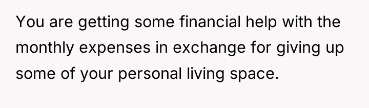 You are getting some financial help with the monthly expenses...