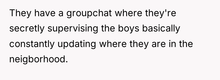 They have a groupchat where they're secretly supervising the boys...