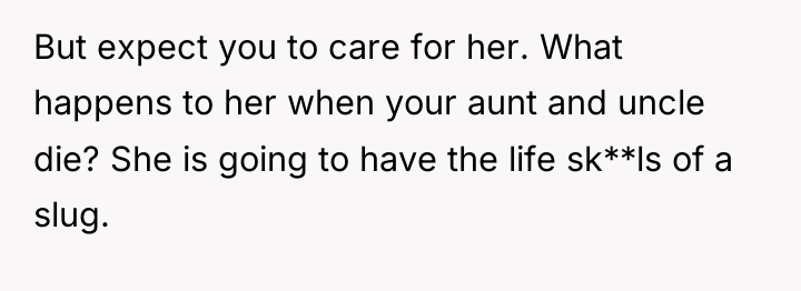 But expect you to care for her. What happens to...