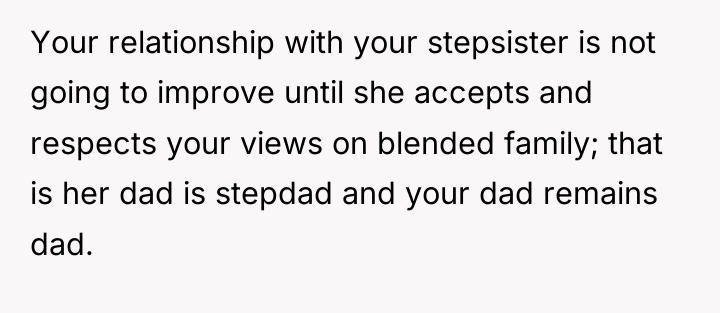 Your relationship with your stepsister is not going to improve...